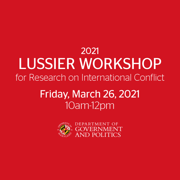 Image with text reading: 2021 Lussier Workshop for Research on International Conflict, Friday March 26 2021, 10am-12pm